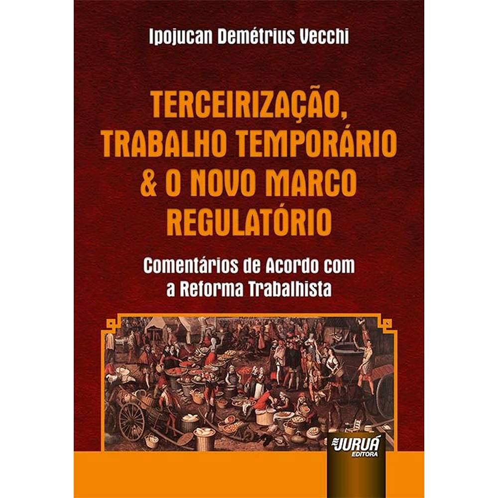 ler totalmente Terceirização, Trabalho Temporário & o Novo Marco Regulatório: Comentários de Acordo com a Reforma Trabalhista