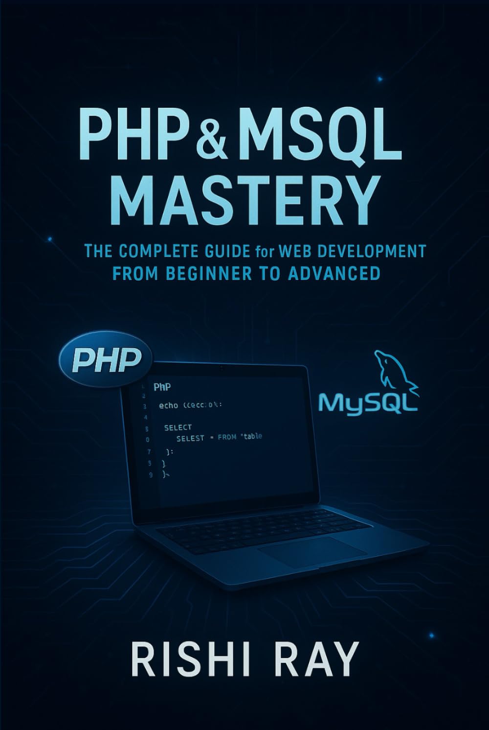 PHP & MySQL Mastery: The Complete Guide for Web Development from Beginner to Advanced: Master Core PHP, MySQL, and Build Real Projects — Everything You Need to Become a Confident Web Developer baixar o livro de graça