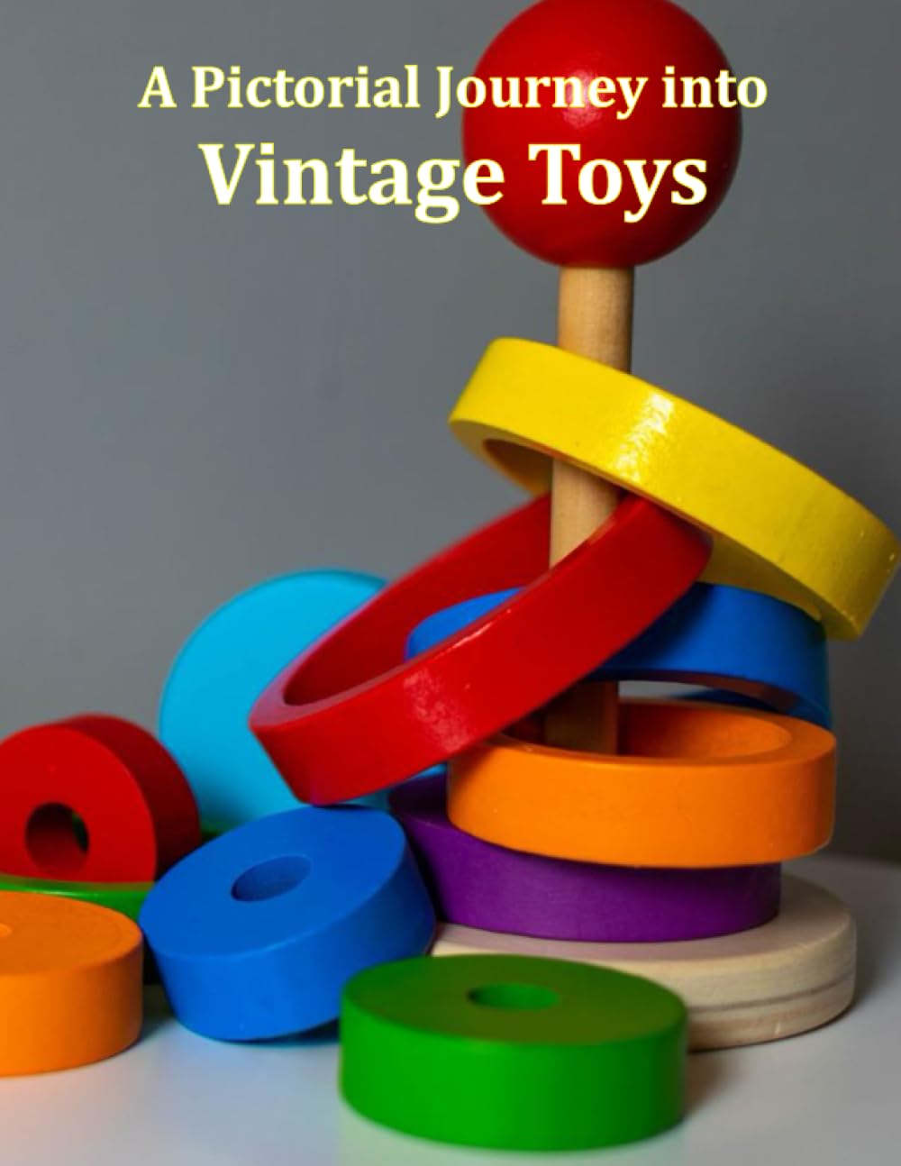 A Pictorial Journey into Vintage Toys: Toyland Treasures, Rediscover the Magic and Nostalgia of Classic Childhood Playthings, A Journey Back to... Delightful Toy Collectibles Coffee Table Book baixar livro de graça