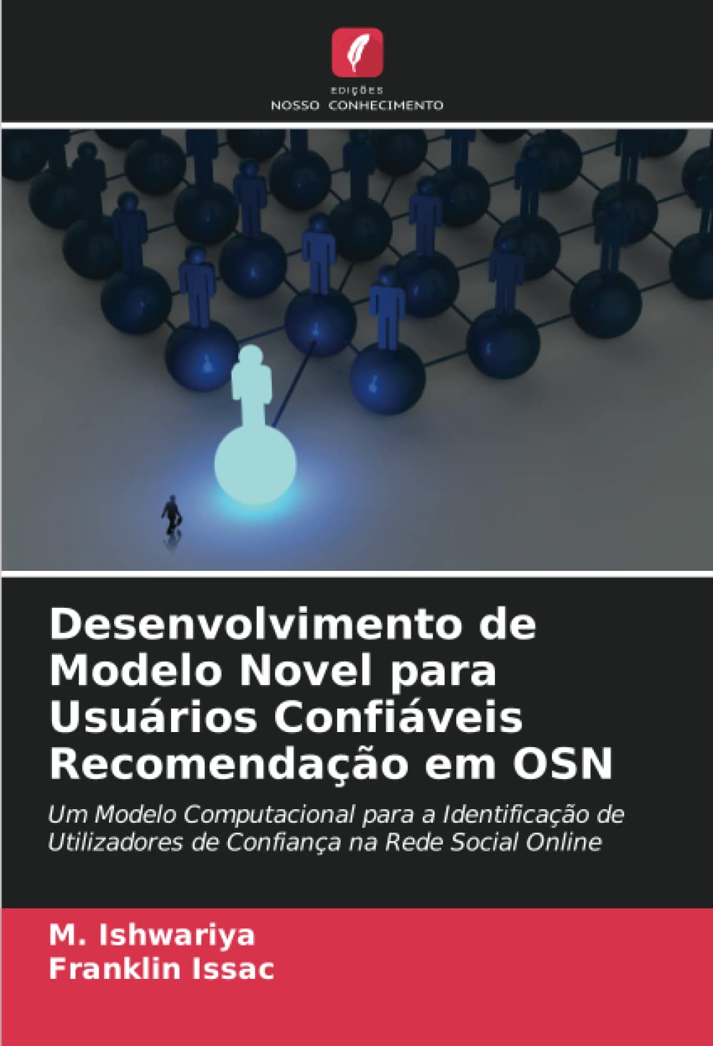 ler totalmente Desenvolvimento de Modelo Novel para Usuários Confiáveis Recomendação em OSN: Um Modelo Computacional para a Identificação de Utilizadores de Confiança na Rede Social Online
