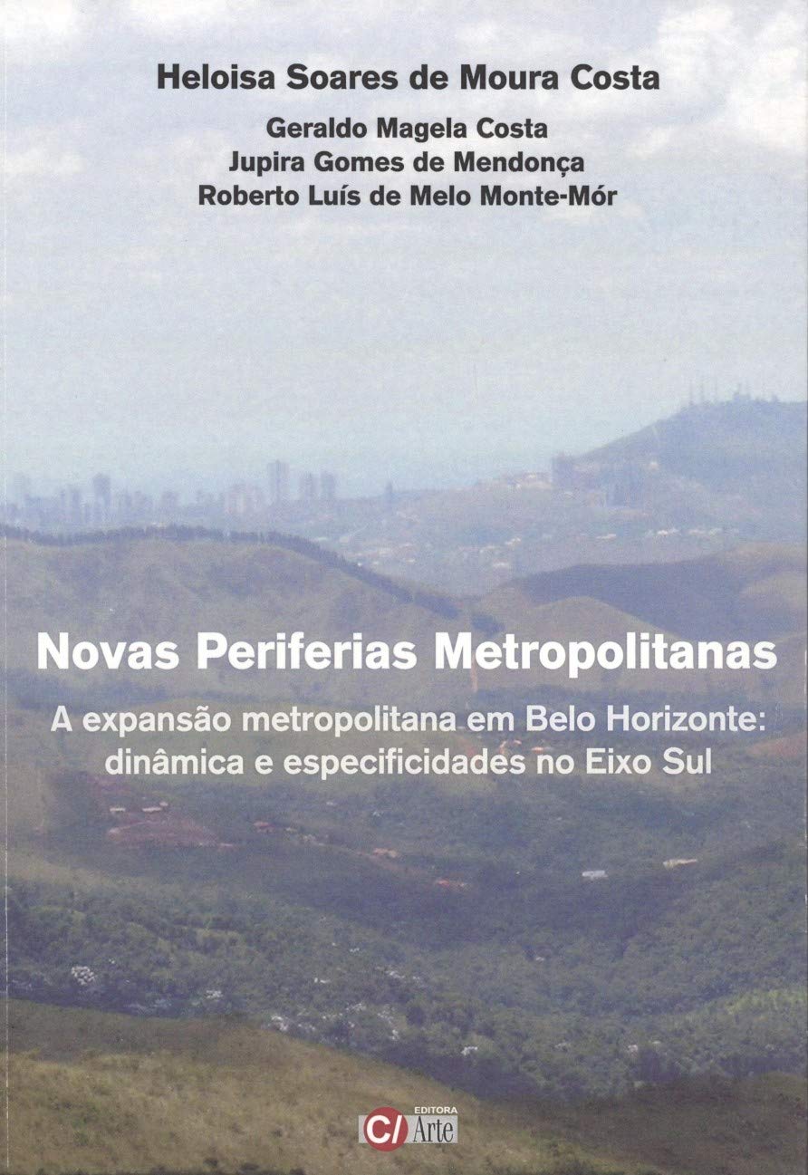 Novas Periferias Metropolitanas: A Expansão Metropolitana em Belo Horizonte Dinâmica e Especificidades no Eixo Sul
