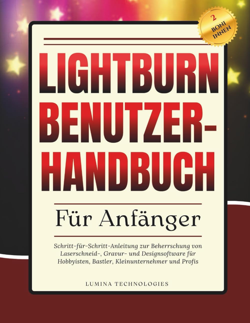 Lightburn Benutzerhandbuch für Anfänger: Schritt-für-Schritt-Anleitung zur Beherrschung von Laserschneid-, Gravur- und Designsoftware für Hobbyisten, Bastler, Kleinunternehmer und Profis baixar o livro de graça