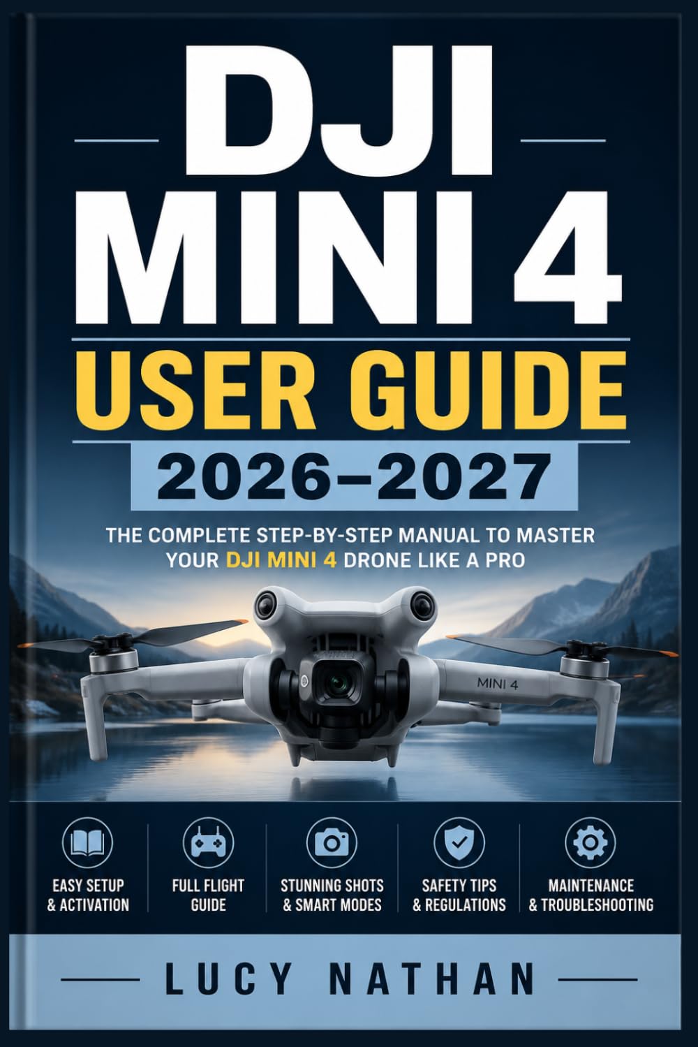 DJI Mini 4 User Guide 2026-2027: The Complete Beginner-to-Advanced Manual for Flying, Camera Control, Intelligent Modes, and Aerial Footage Mastery baixar o livro de graça