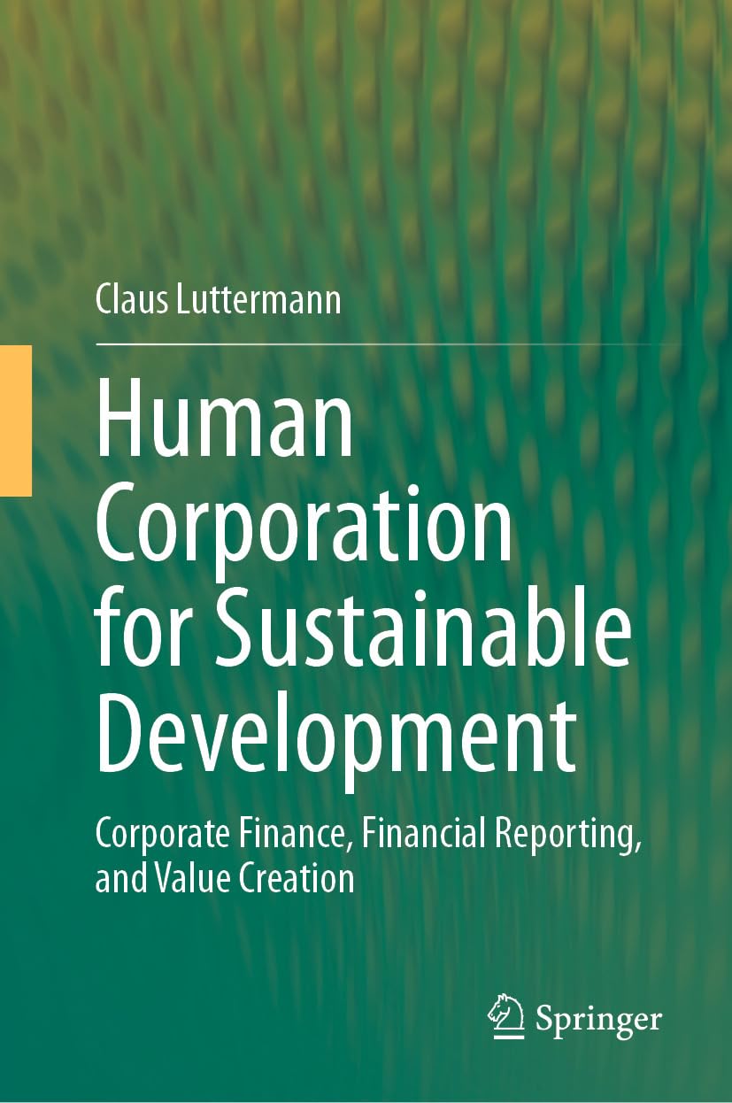 Human Corporation for Sustainable Development: Corporate Finance, Financial Reporting, and Value Creation (Law and Criminology) (English Edition) baixar o livro de graça