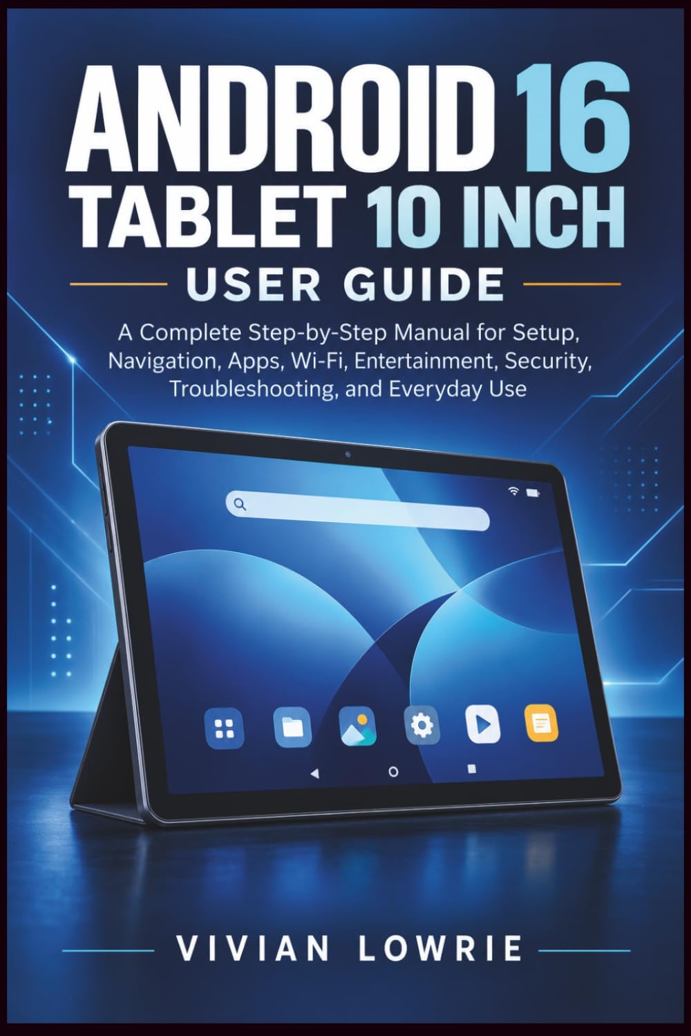 capítulo por capítulo baixar Android 16 Tablet 10 Inch user guide: A Complete Step-by-Step Manual for Setup, Navigation, Apps, Wi-Fi, Entertainment, Security, Troubleshooting, and Everyday Use