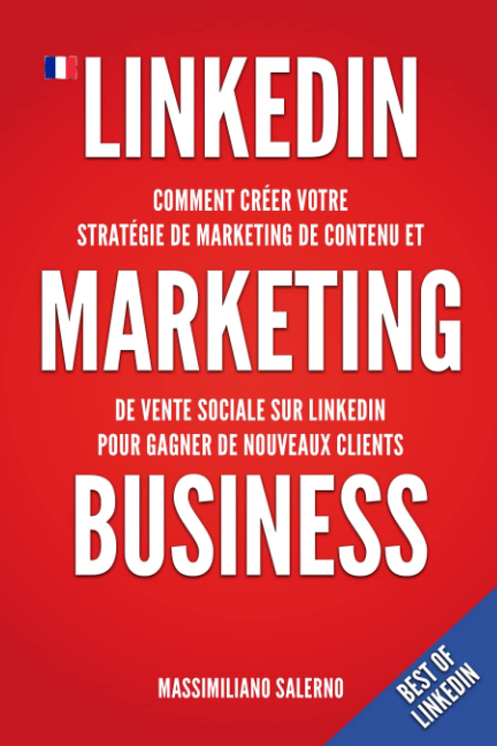LinkedIn Marketing Business: Comment créer au Canada en 2021 votre stratégie de marketing de contenu, générer des relations d'affaires authentiques et...... et B2C rentables utilisant la méthode baixar o livro de graça