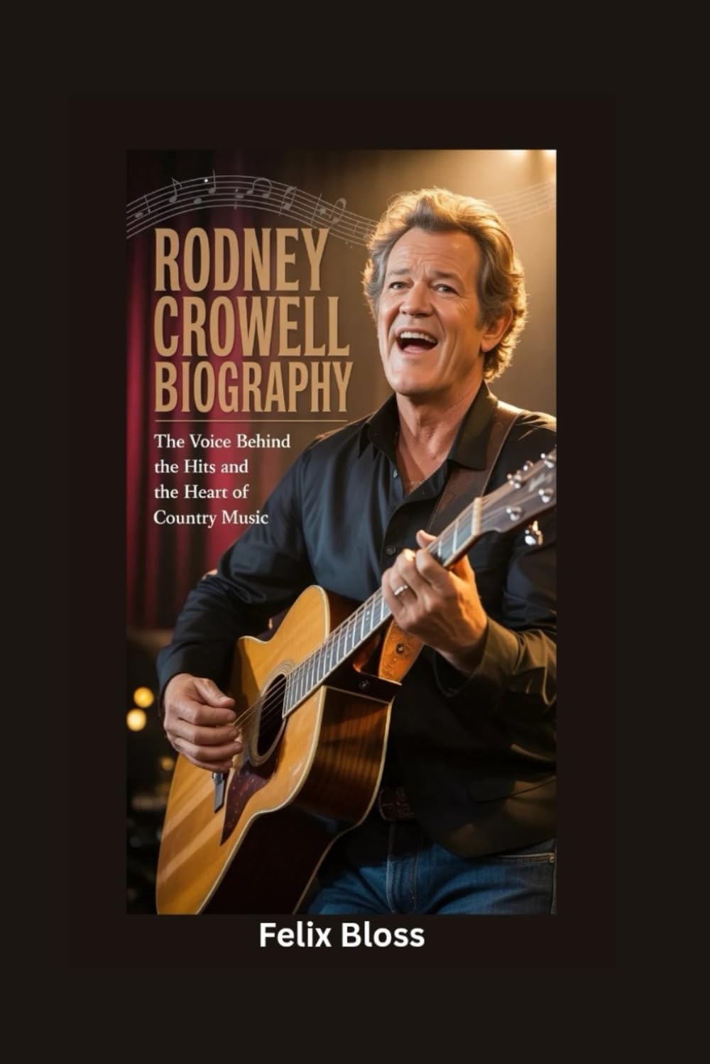 RODNEY CROWELL BIOGRAPHY: The Voice Behind the Hits and the Heart of Country Music baixar o livro de graça