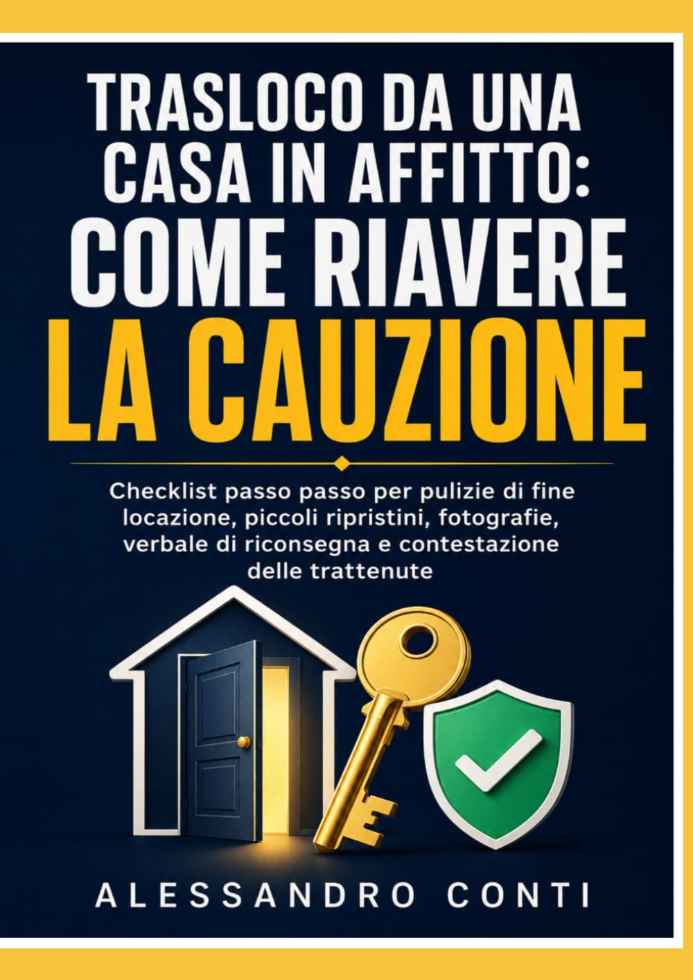 Trasloco da una Casa in Affitto: Come Riavere la Cauzione: Checklist passo passo per pulizie di fine locazione, piccoli ripristini, fotografie, ... delle trattenute (Italian Edition)