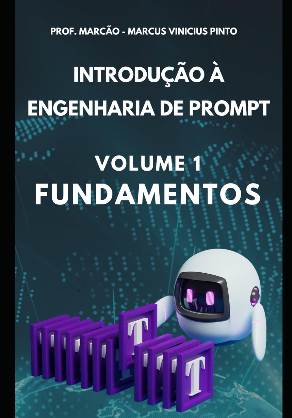 Introdução à Engenharia de Prompt - Volume 1: Fundamentos: 7 baixar livro de graça
