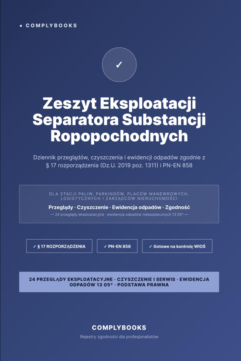 capítulo por capítulo baixar Zeszyt Eksploatacji Separatora Substancji Ropopochodnych: Dziennik przeglądów, czyszczenia i ewidencji odpadów — dla stacji paliw, parkingów i placów (§ 17 rozporządzenia, PN-EN 858) (Polish Edition)