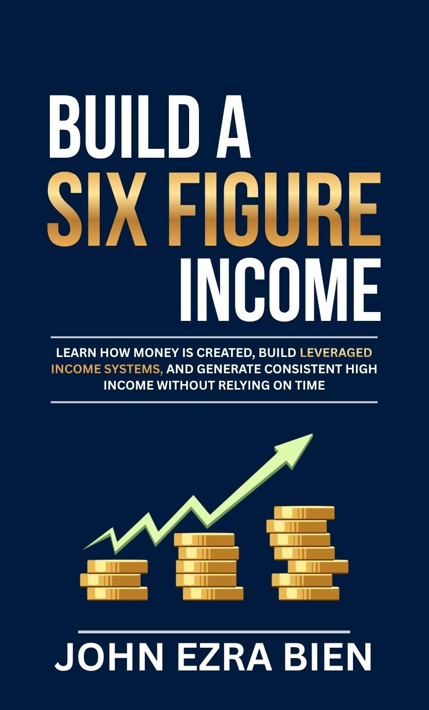 ler totalmente Build A Six Figure Income: Learn how money is created, build leveraged income systems, and generate consistent high income without relying on time (English Edition)