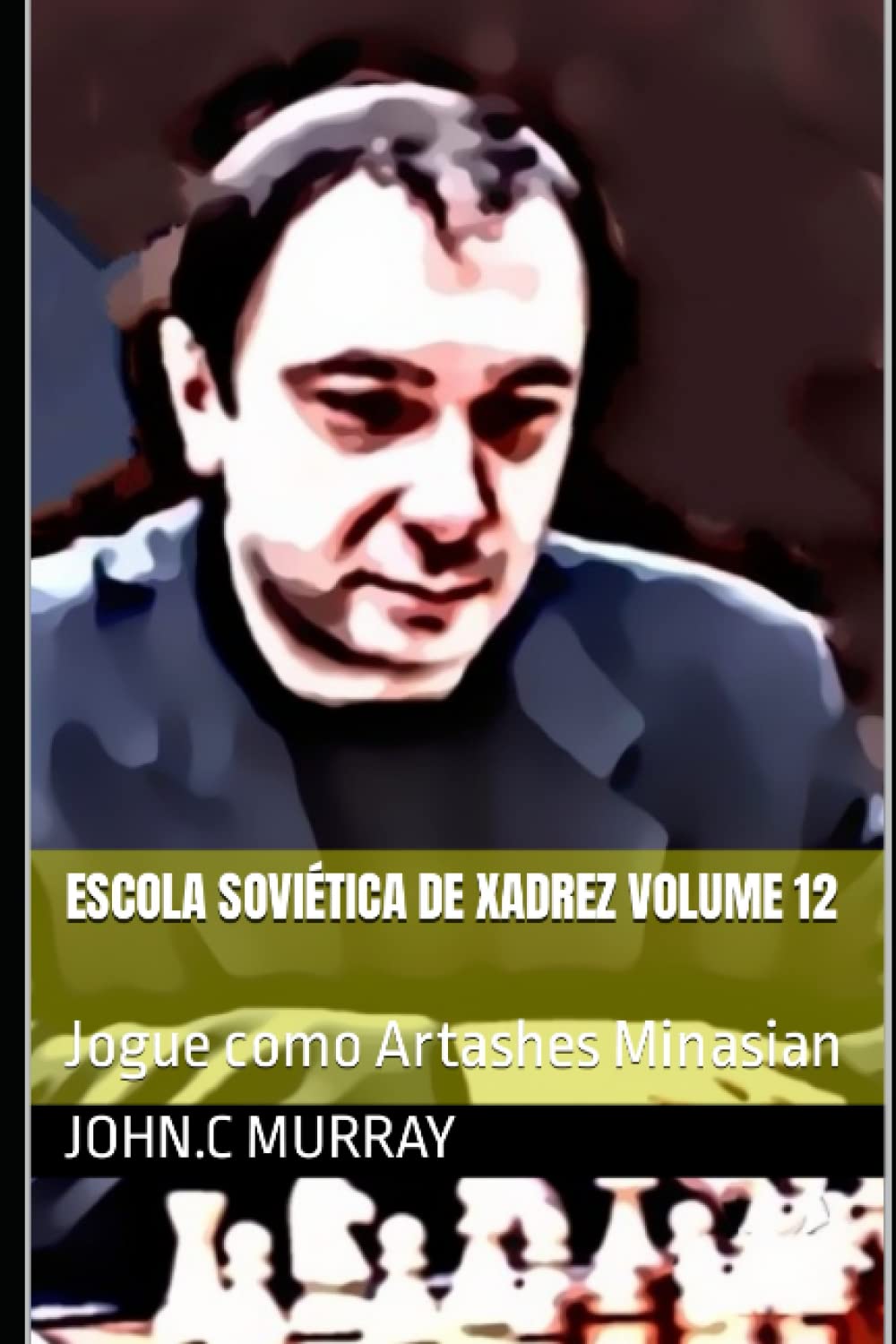 ler totalmente Escola Soviética de Xadrez volume 12: Jogue como Artashes Minasian (Portuguese Edition)