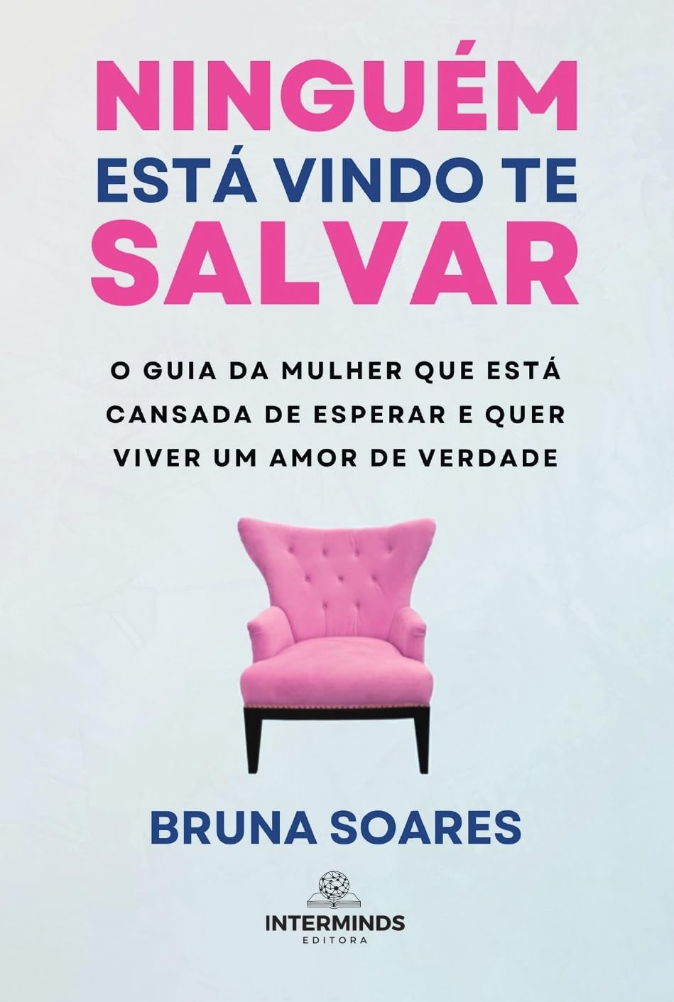 Ninguém Está Vindo te Salvar: O Guia da Mulher que Está Cansada de Esperar e Quer Viver um Amor de Verdade baixar livro de graça