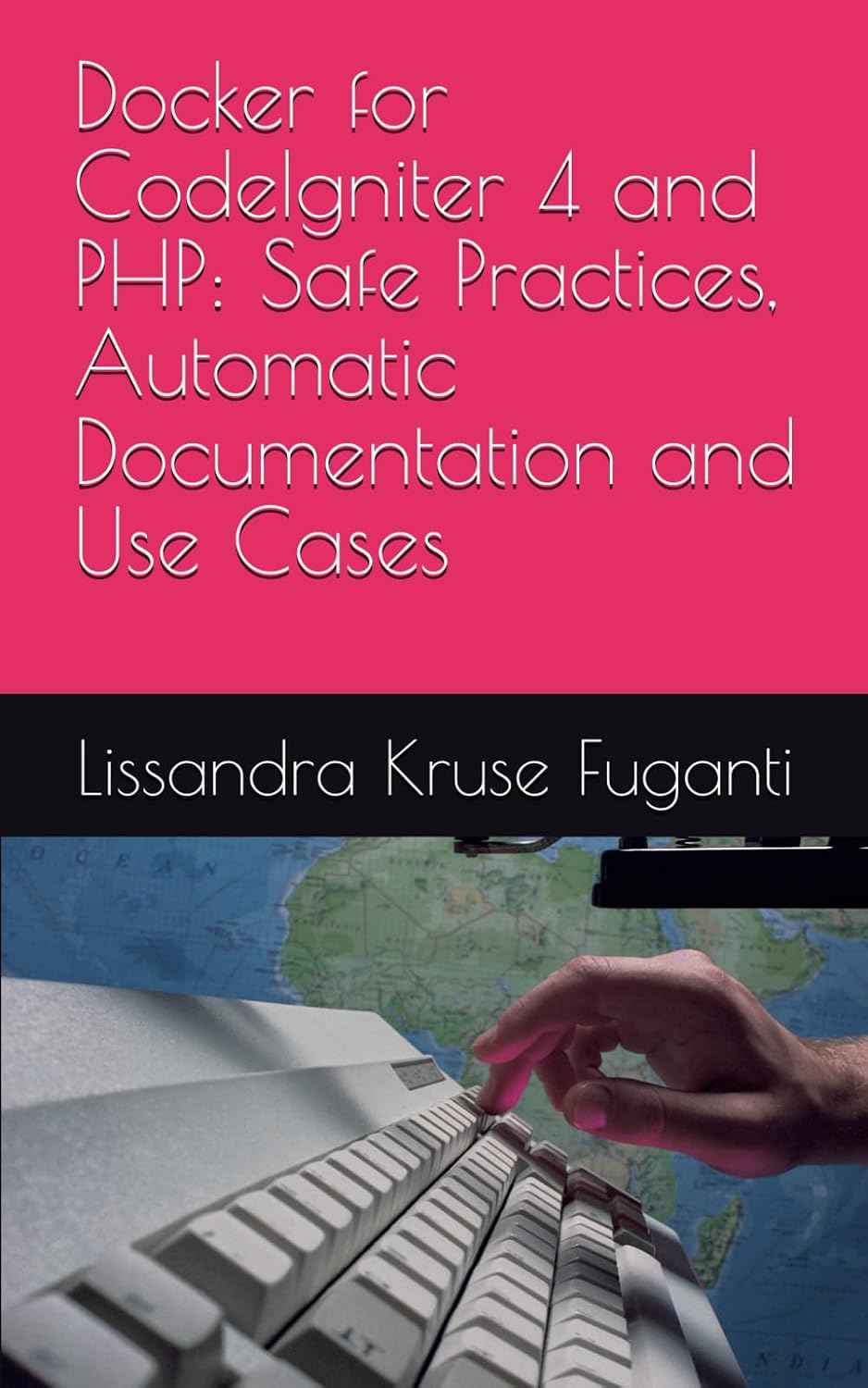 ler totalmente Docker for CodeIgniter 4 and PHP: Safe Practices, Automatic Documentation and Use Cases