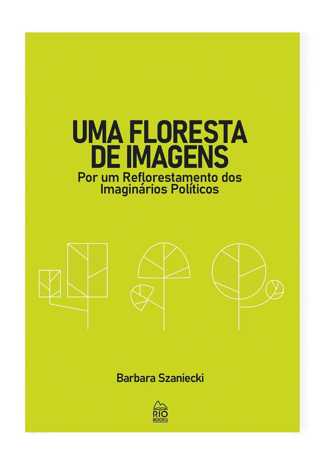 ler totalmente Uma floresta de imagens - por um reflorestamento dos imaginários políticos