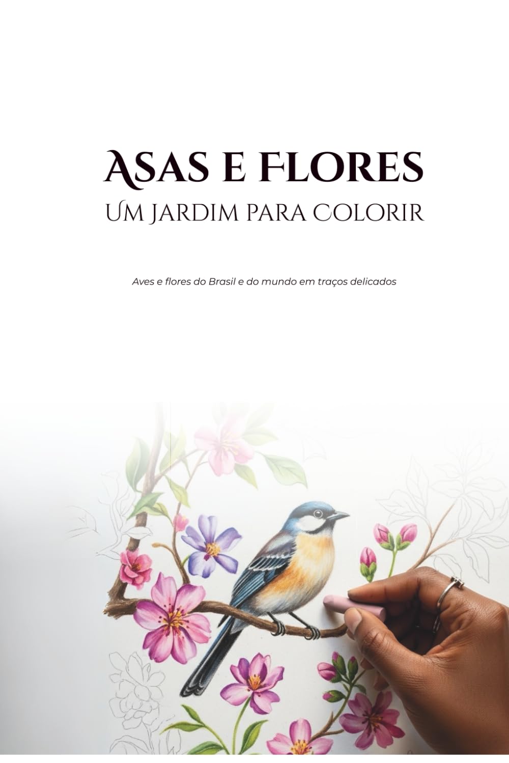 Asas e Flores - Um Jardim para colorir: Aves e flores do Brasil e do mundo em traços delicados (Portuguese Edition) baixar o livro de graça
