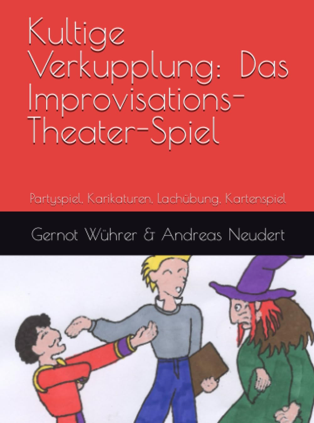 ler totalmente Kultige Verkupplung: Das Improvisations-Theater-Spiel: Partyspiel, Karikaturen, Lachübung, Kartenspiel (German Edition)