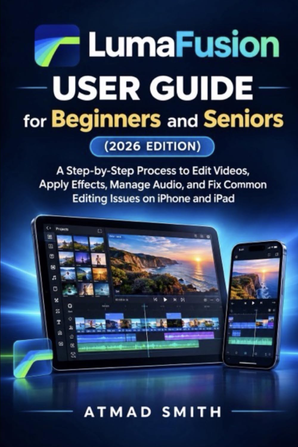 ler totalmente LumaFusion User Guide for Beginners and Seniors (2026 Edition): A Step-by-Step Process to Edit Videos, Apply Effects, Manage Audio, and Fix Common Editing Issues on iPhone and iPad