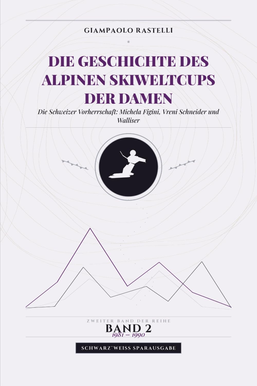 Die Geschichte des Alpinen Skiweltcups der Damen. Die Schweizer Vorherrschaft: Michela Figini, Vreni Schneider und Walliser: Alle Ergebnisse,... Schwarz-Weiss Sparausgabe (German Edition) baixar livro de graça