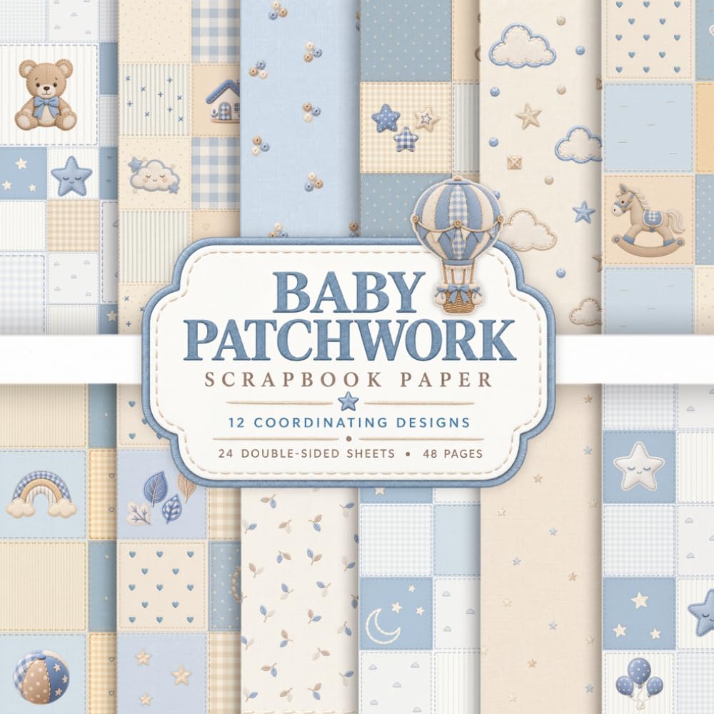 Baby Patchwork Scrapbook Paper: Gender Neutral Quilted & Embroidered Nursery Patterns, 24 Double-Sided Sheets, 48 Pages for Baby Showers, Card Making, Journaling & Crafts baixar livro de graça