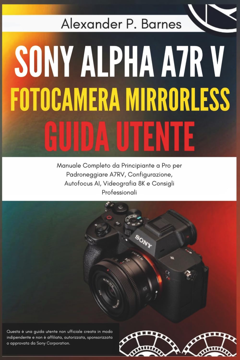 ler totalmente Sony Alpha a7R V Fotocamera Mirrorless Guida Utente: Manuale Completo da Principiante a Pro per Padroneggiare A7RV, Configurazione, Autofocus AI,... 8K e Consigli Professionali (Italian Edition)