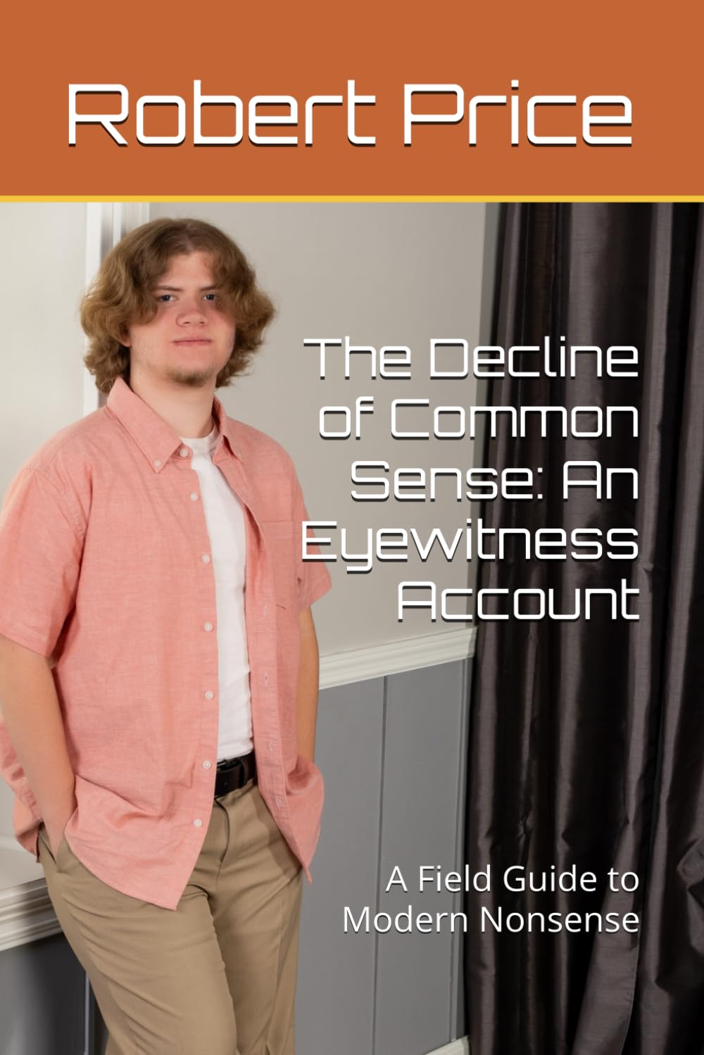 capítulo por capítulo baixar The Decline of Common Sense: An Eyewitness Account: A Field Guide to Modern Nonsense