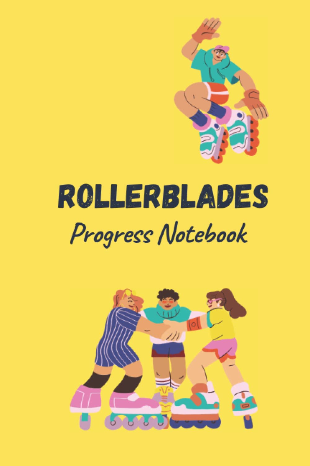capítulo por capítulo baixar Rollerblades Progress Notebook: A Diary for Tracking In-Line Skating Progress, Size 6x9''
