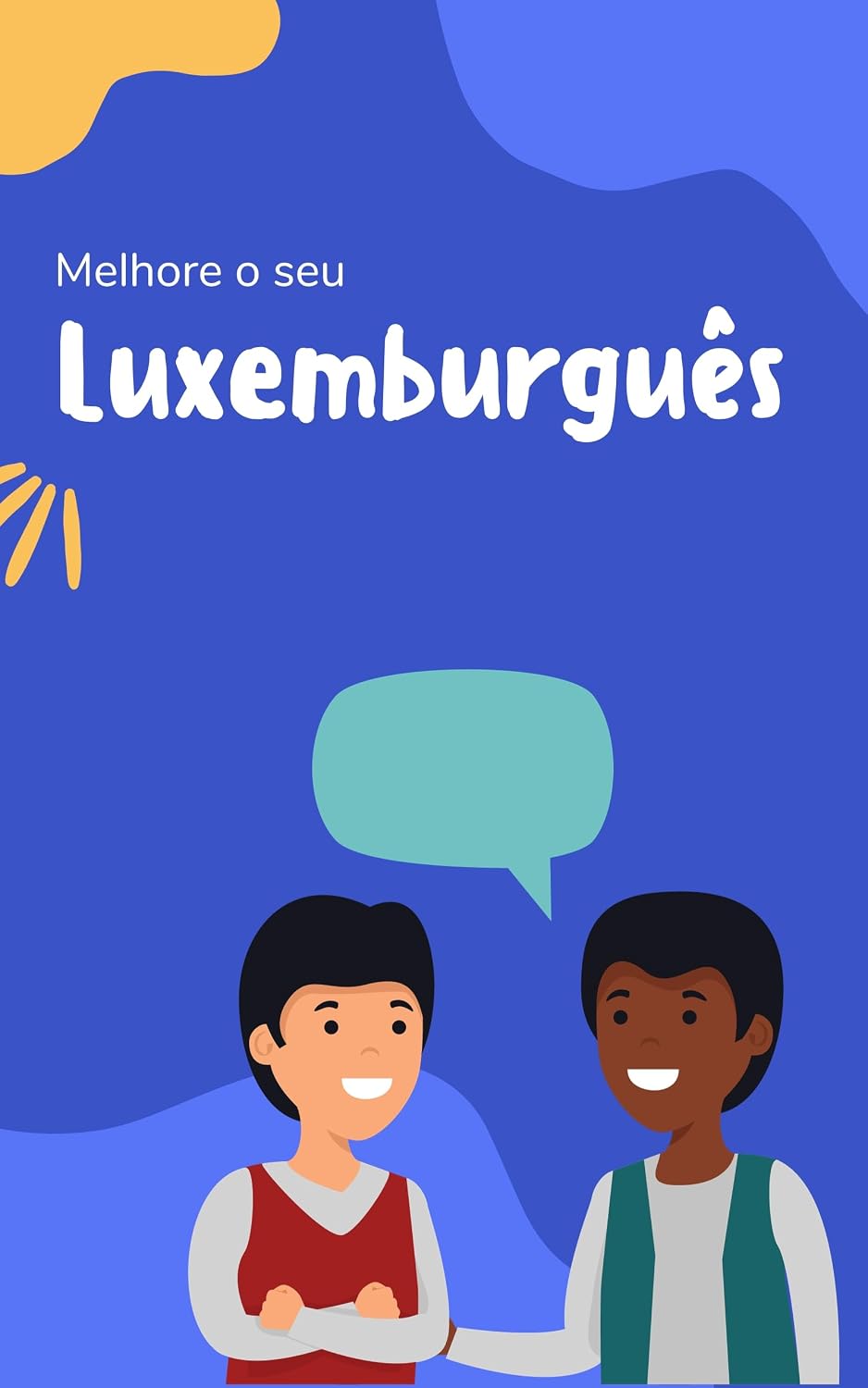 Melhore o seu Luxemburguês: Frases e expressões para levar seu Luxemburguês ao próximo nível (Luxemburguês para todos Livro 2) baixar o livro de graça