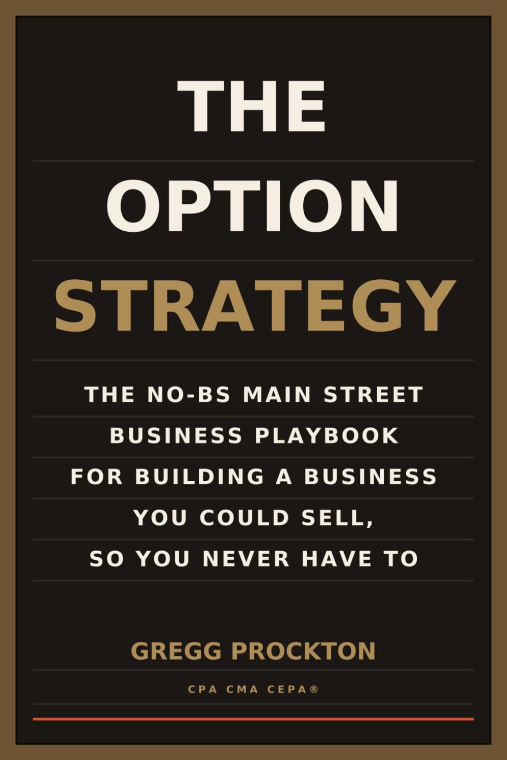The Option Strategy: The No-BS Main Street Business Playbook for Building a Business You Could Sell, So You Never Have To baixar o livro de graça