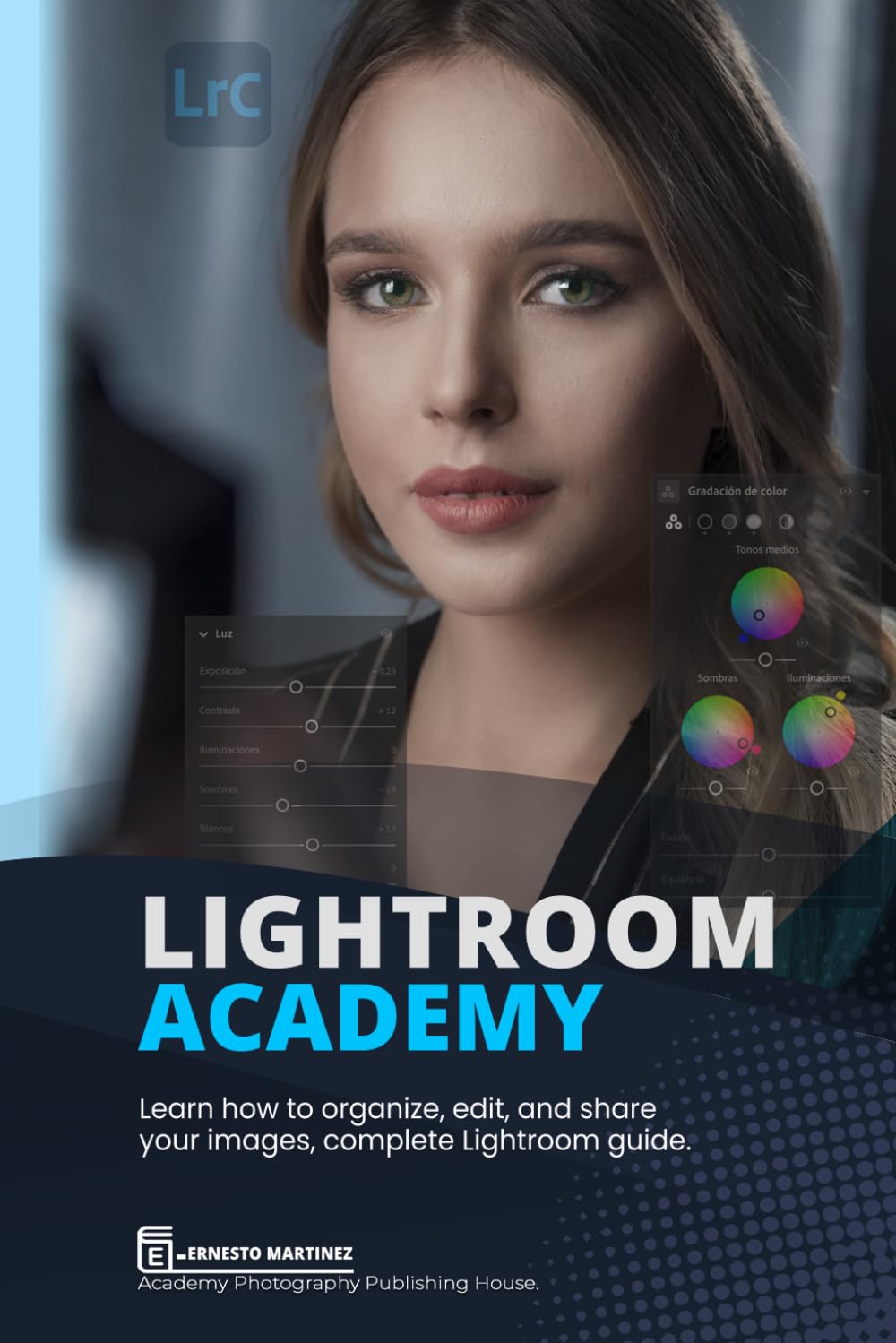 Lightroom Academy: Learn how to organize, edit, and share your images, complete Lightroom guide. baixar o livro de graça