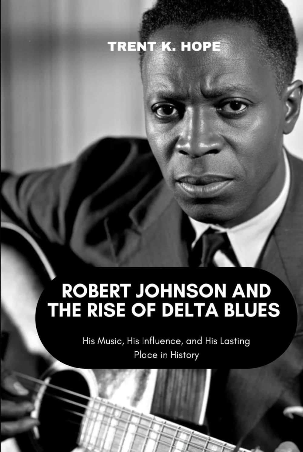 capítulo por capítulo baixar ROBERT JOHNSON AND THE RISE OF DELTA BLUES: His Music, His Influence, and His Lasting Place in History