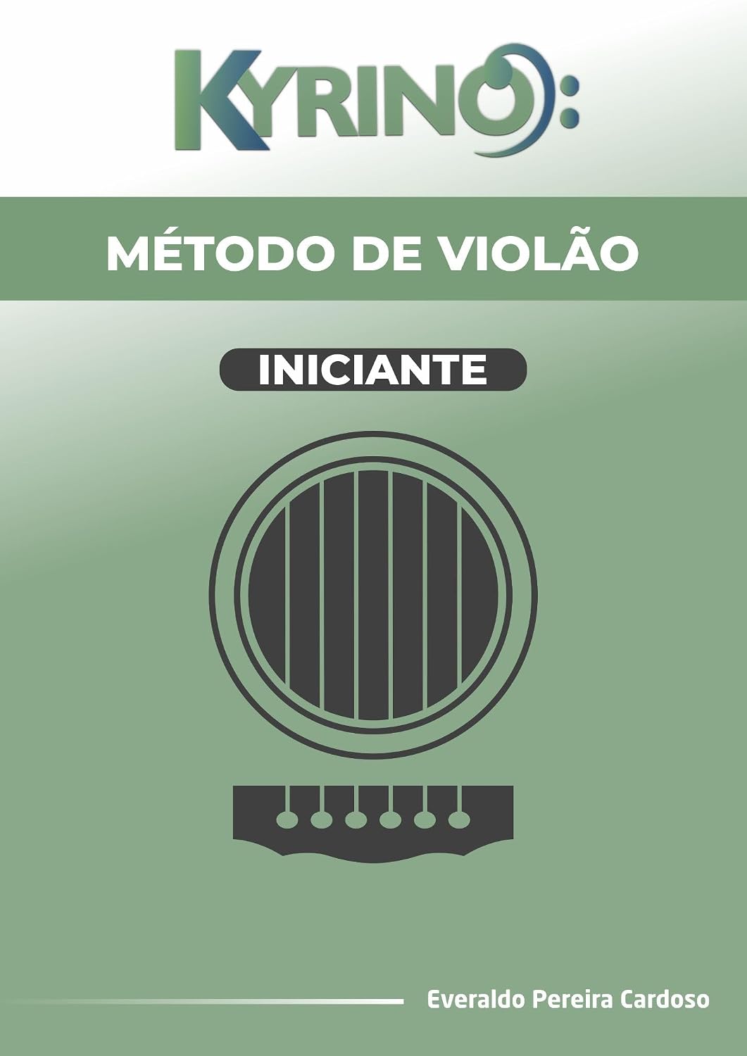 Violão para Iniciantes: Método Completo do Zero ao Primeiro Repertório: Aprenda acordes, ritmos e músicas passo a passo — mesmo que você nunca tenha tocado violão