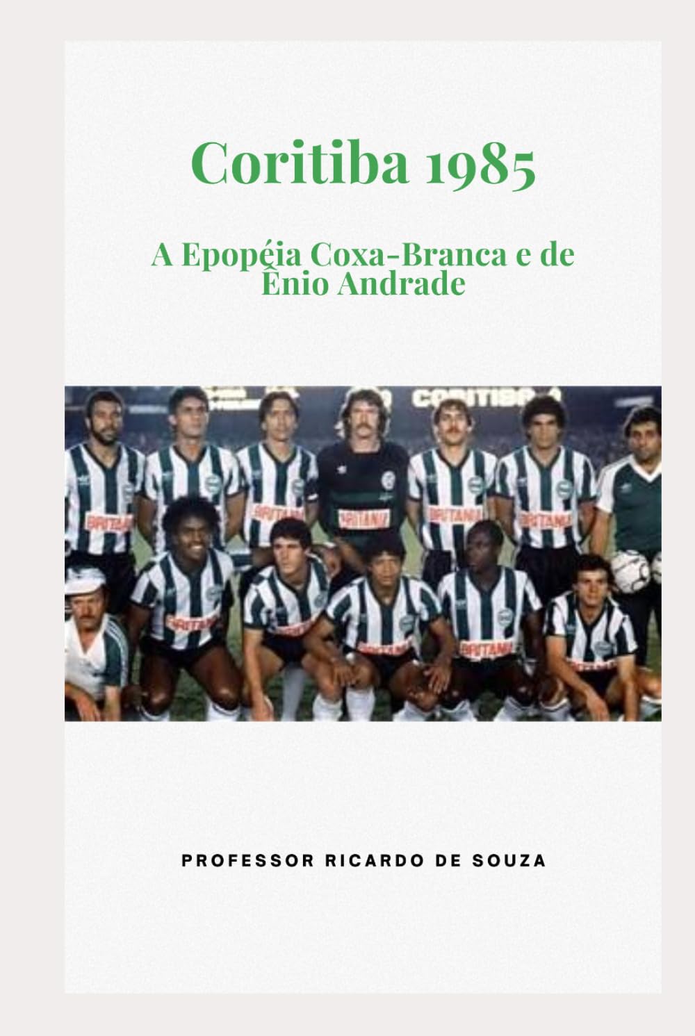 Coritiba 1985: A Epopéia do Coxa-Branca e de Ênio Andrade (Portuguese Edition) baixar o livro de graça
