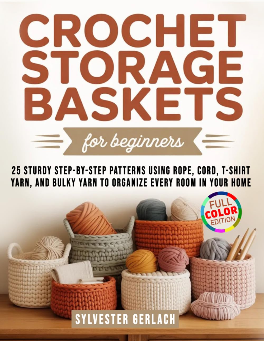 ler totalmente Crochet Storage Baskets for Beginners: 25 Sturdy Step-by-Step Patterns Using Rope, Cord, T-Shirt Yarn, and Bulky Yarn to Organize Every Room in Your Home