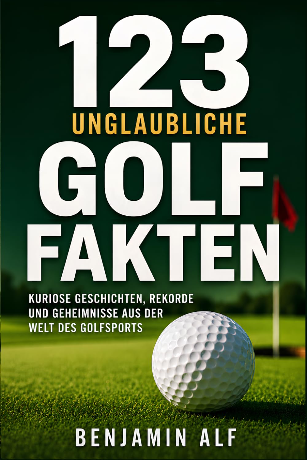 123 unglaubliche Golf-Fakten: Kuriose Geschichten, Rekorde und Geheimnisse aus der Welt des Golfsports (German Edition) baixar o livro de graça