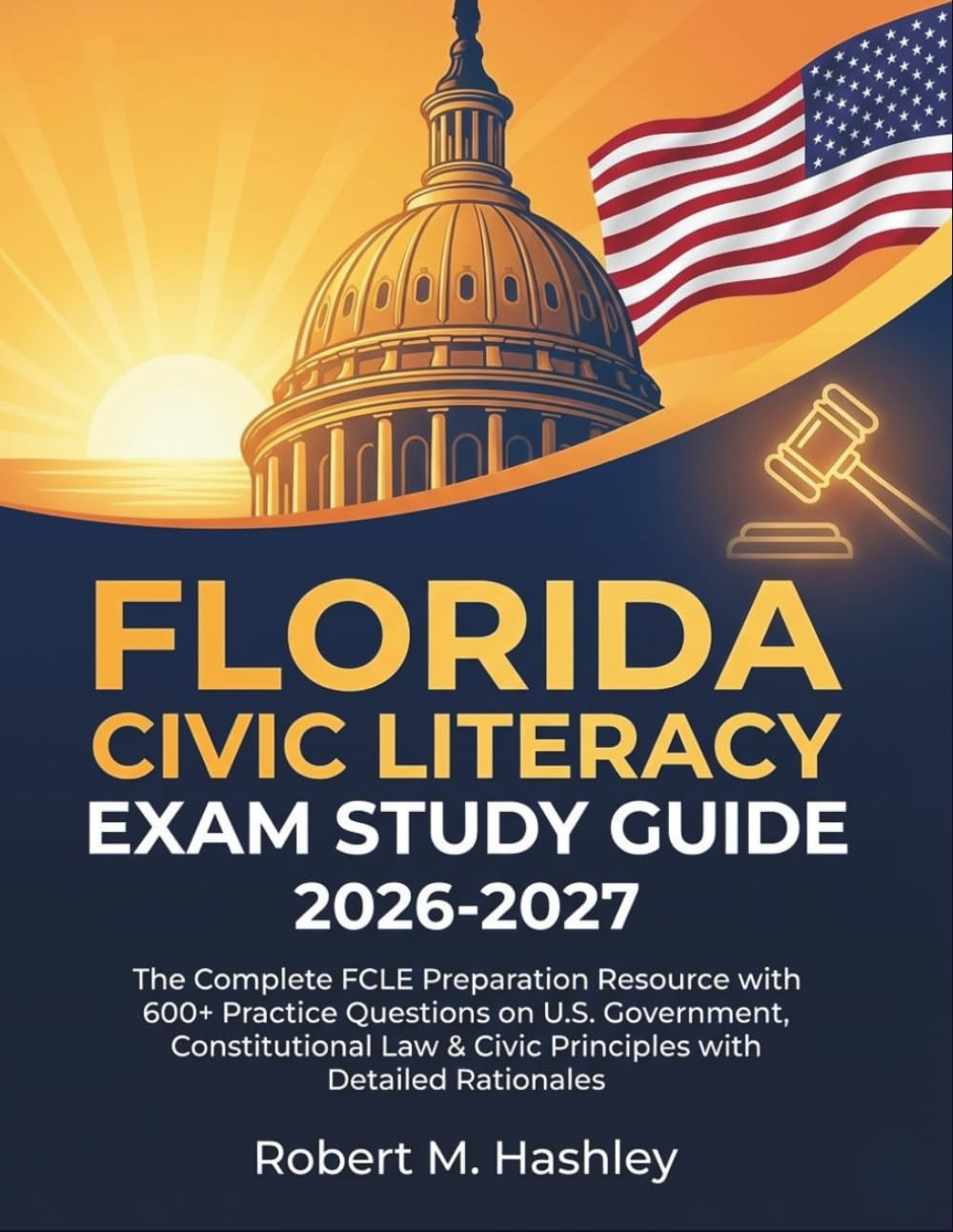 Florida Civic Literacy Exam Study Guide 2026-2027: The Complete FCLE Preparation Resource with 600+ Practice Questions on U.S. Government,... & Civic Principles with Detailed Rationales baixar livro de graça