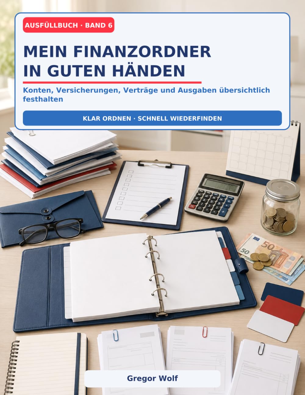 Mein Finanzordner in guten Händen.: Konten, Versicherungen, Verträge, Einnahmen, Ausgaben und wichtige Unterlagen übersichtlich festhalten (Alles Wichtige sicher geregelt) (German Edition) baixar o livro de graça