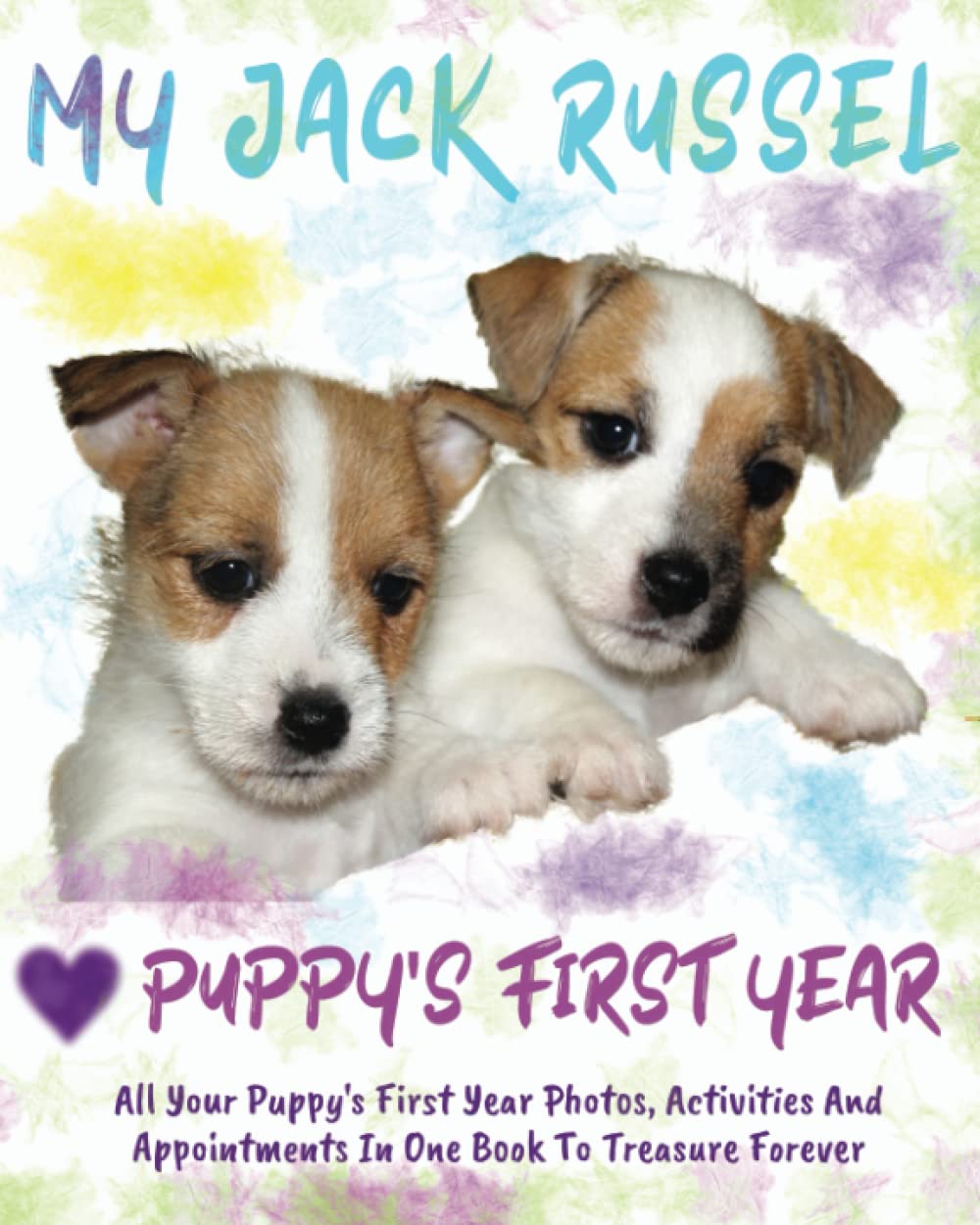 My Jack Russel Puppy's First Year: Puppy Book Memory Keepsake Journal, includes medication log, training log, growth chart and pampered pup appointments etc. baixar o livro de graça