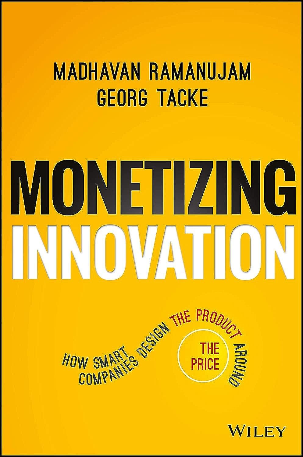 ler totalmente Monetizing Innovation: How Smart Companies Design the Product Around the Price