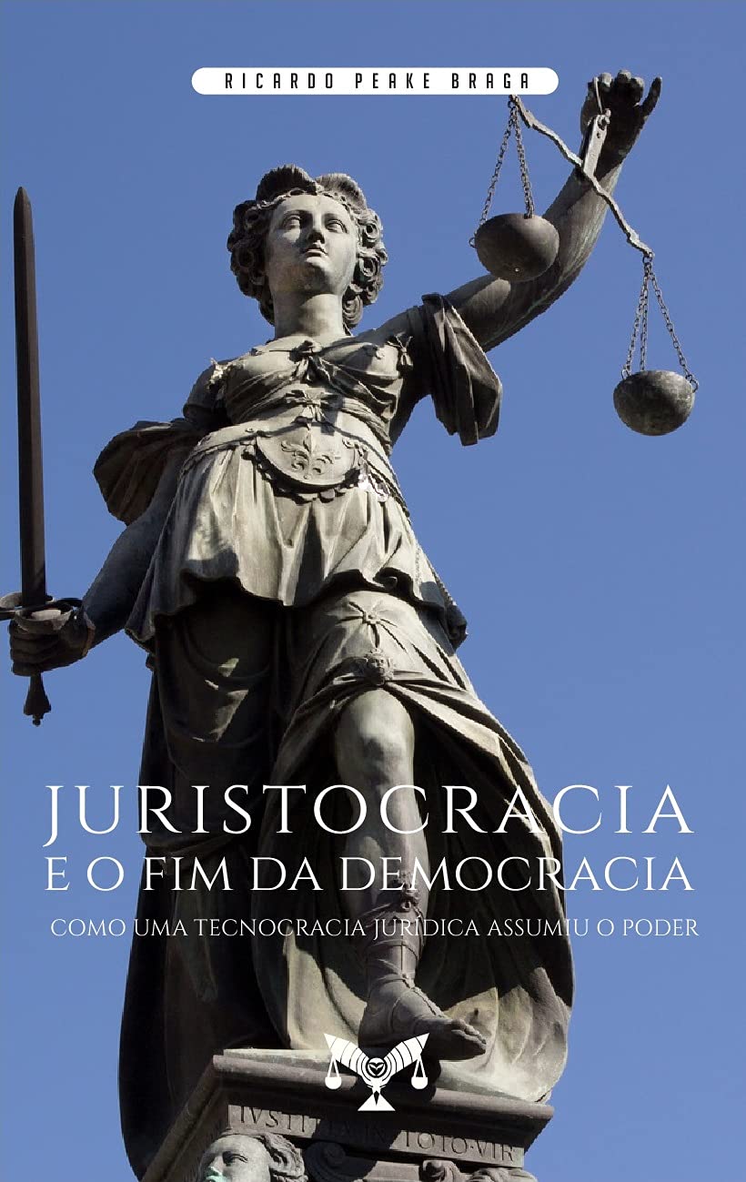 Juristocracia E O Fim Da Democracia. Como Uma Tecnocracia Jurídica Assumiu O Poder baixar livro de graça