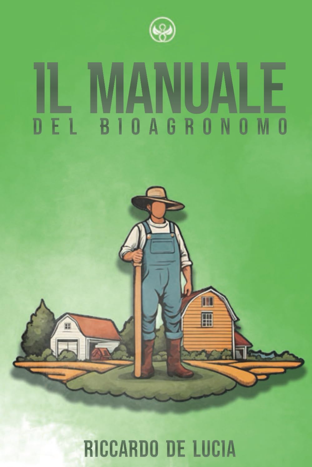 IL MANUALE DEL BIOAGRONOMO (Italian Edition)