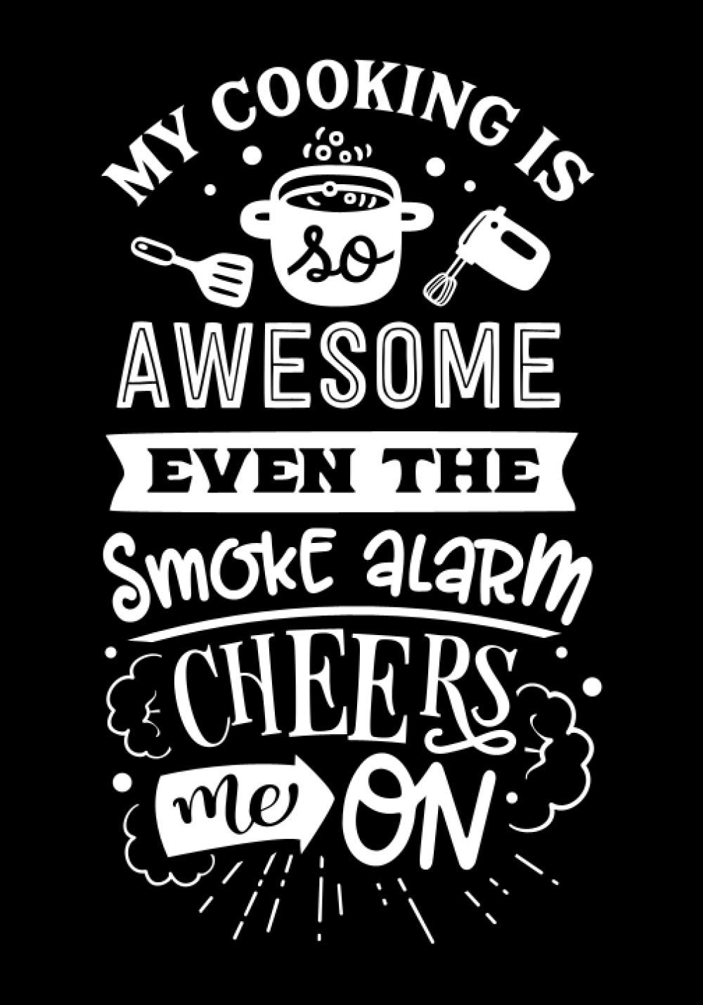 my cooking is so awesome even my smoke alarm cheers me on: Blank Recipe Book to Write In for Women, Food Cookbook Design, Document Notes Your Favorite Journal baixar livro de graça