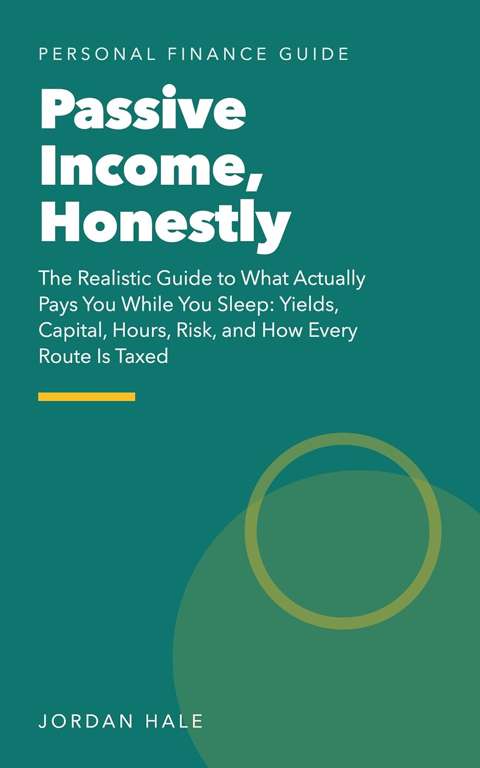 capítulo por capítulo baixar Passive Income, Honestly: The Realistic Guide to What Actually Pays You While You Sleep: Yields, Capital, Hours, Risk, and How Every Route Is Taxed (English Edition)