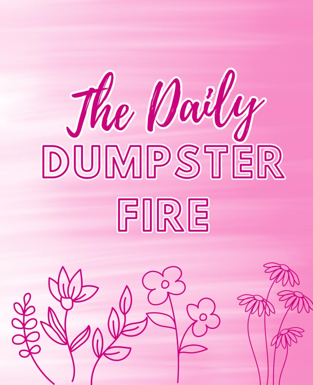 The Daily Dumpster Fire: A 7 x 9 Lined Notebook for Sarcastic Humor, Daily Notes, Journaling, and a Funny Gift for Adults baixar o livro de graça