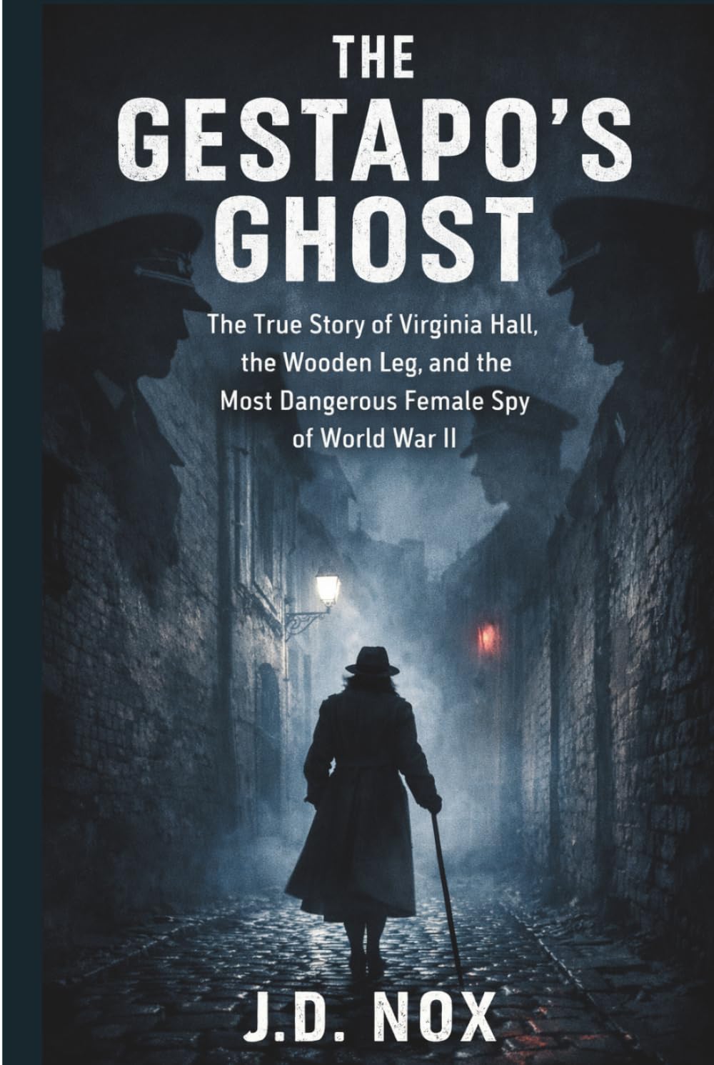 THE GESTAPO'S GHOST: The True Story of Virginia Hall, the Wooden Leg, and the Most Dangerous Female Spy of World War II (Declassified: World War II) baixar o livro de graça