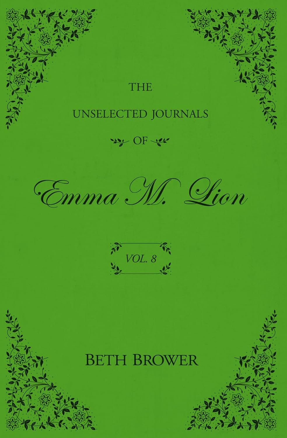 ler totalmente The Unselected Journals of Emma M. Lion: Vol. 8