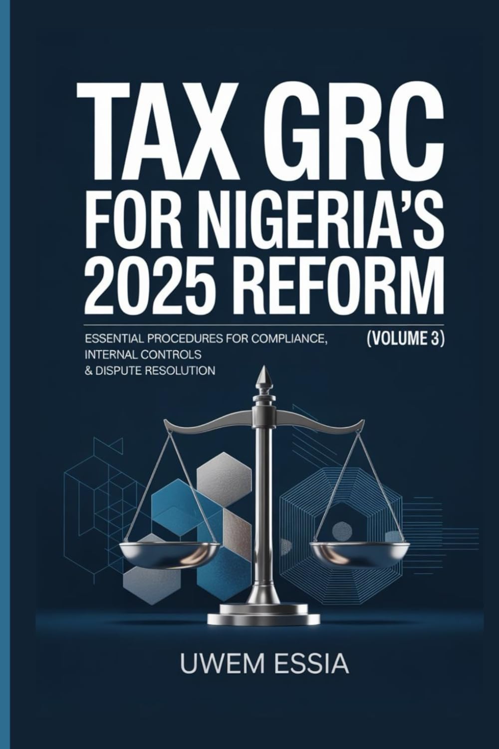 capítulo por capítulo baixar TAX GRC FOR NIGERIA’S 2025 REFORM (Volume 3): Essential Procedures for Compliance, Internal Controls & Dispute Resolution (The Nigerian Political... Structure, and Pathways to Development)