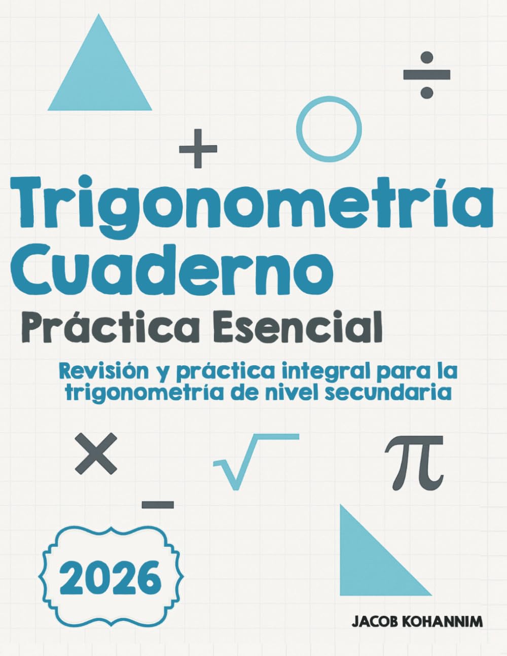 Trigonometría Cuaderno de Práctica Esencial: "Revisión y práctica integral para la trigonometría de nivel secundaria" (Spanish Edition) baixar o livro de graça