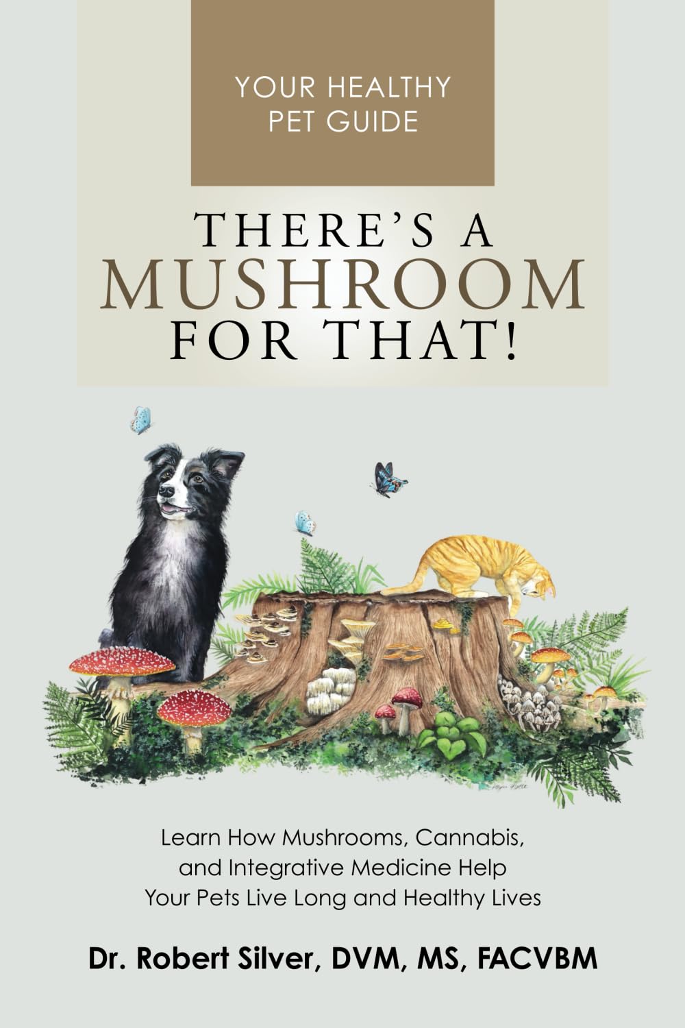 There's a Mushroom for That!: Learn How Mushrooms, Cannabis, and Integrative Medicine Help Your Pets Live Long and Healthy Lives baixar o livro de graça