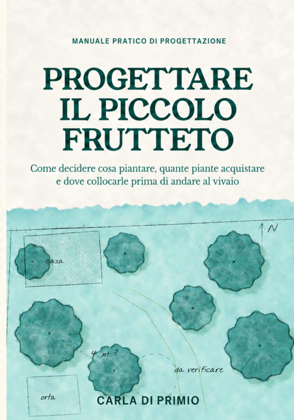 Progettare il piccolo frutteto: Come decidere cosa piantare, quante piante acquistare e dove collocarle prima di andare al vivaio baixar o livro de graça
